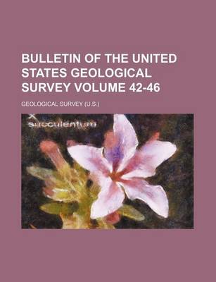 Book cover for Bulletin of the United States Geological Survey Volume 42-46