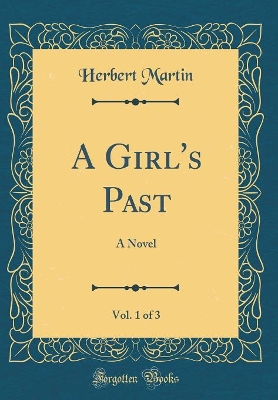 Book cover for A Girl's Past, Vol. 1 of 3: A Novel (Classic Reprint)