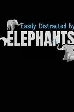Cover of Easily Distracted by Elephants