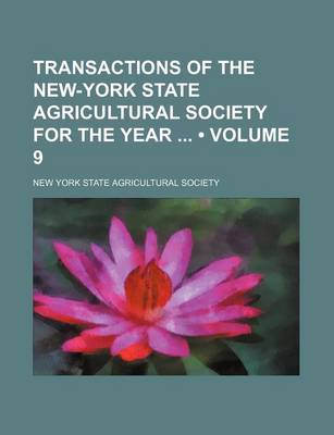 Book cover for Transactions of the New-York State Agricultural Society for the Year (Volume 9)