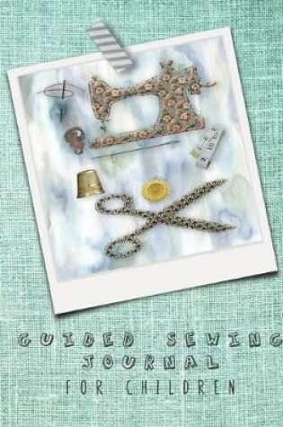 Cover of Guided sewing journal for children