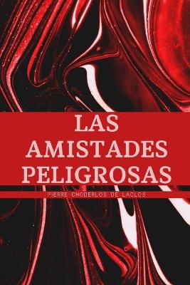 Book cover for Las Amistades Peligrosas de Pierre Choderlos de Laclos