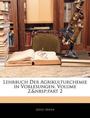 Book cover for Lehrbuch Der Agrikulturchemie in Vorlesungen, Volume 2, Part 2