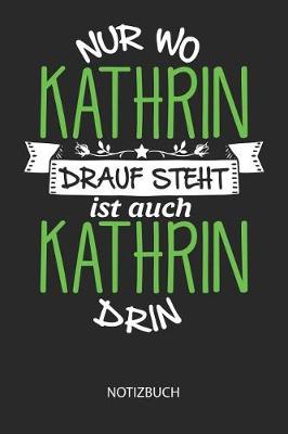 Book cover for Nur wo Kathrin drauf steht - Notizbuch
