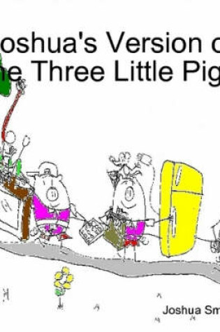 Cover of Joshua's Version of the Three Little Pigs