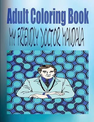 Book cover for Adult Coloring Book: My Friendly Doctor Mandala