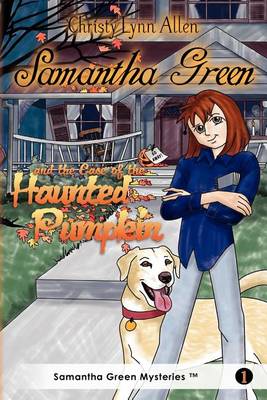 Book cover for Samantha Green and the Case of the Haunted Pumpkin