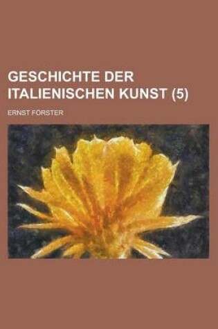 Cover of Geschichte Der Italienischen Kunst (5)