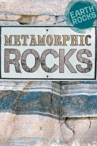 Cover of Earth Rocks: Metamorphic Rocks