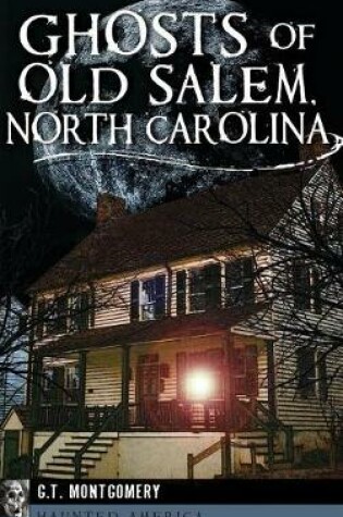 Cover of Ghosts of Old Salem, North Carolina