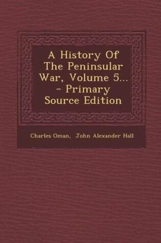 Cover of A History of the Peninsular War, Volume 5... - Primary Source Edition