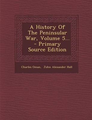 Book cover for A History of the Peninsular War, Volume 5... - Primary Source Edition