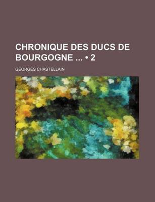 Book cover for Chronique Des Ducs de Bourgogne (2)