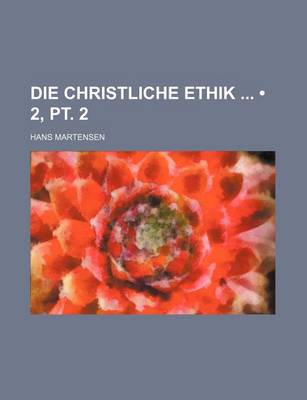 Book cover for Die Christliche Ethik (2, PT. 2)