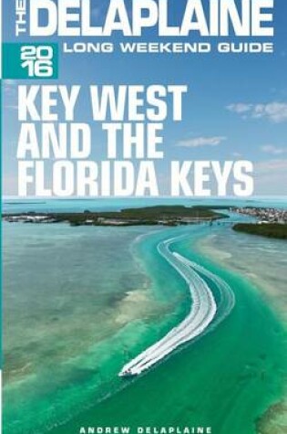 Cover of Key West & the Florida Keys - The Delaplaine 2016 Long Weekend Guide