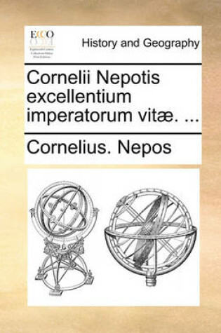 Cover of Cornelii Nepotis Excellentium Imperatorum Vit]. ...