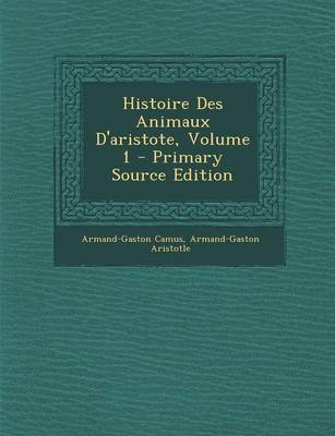 Book cover for Histoire Des Animaux D'Aristote, Volume 1