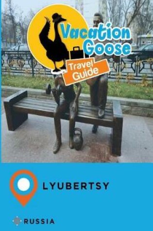 Cover of Vacation Goose Travel Guide Lyubertsy Russia