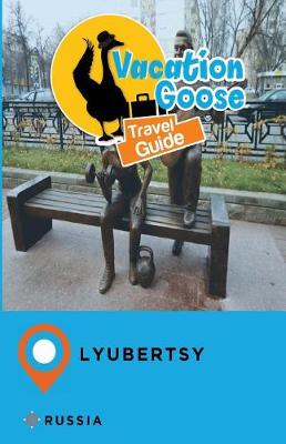 Book cover for Vacation Goose Travel Guide Lyubertsy Russia