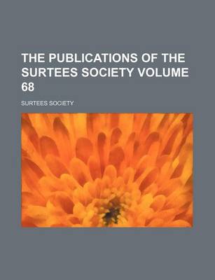 Book cover for The Publications of the Surtees Society Volume 68