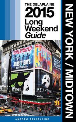 Book cover for New York / Midtown - The Delaplaine 2015 Long Weekend Guide