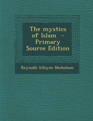 Book cover for The Mystics of Islam - Primary Source Edition