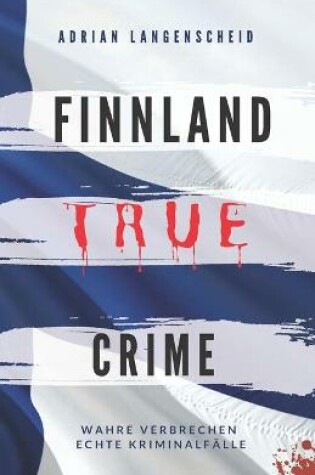 Cover of FINNLAND TRUE CRIME I Wahre Verbrechen - Echte Kriminalfälle I