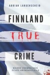 Book cover for FINNLAND TRUE CRIME I Wahre Verbrechen - Echte Kriminalfälle I