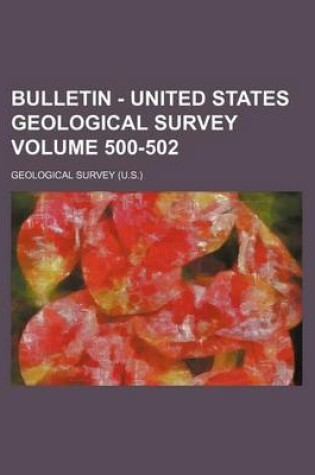 Cover of Bulletin - United States Geological Survey Volume 500-502