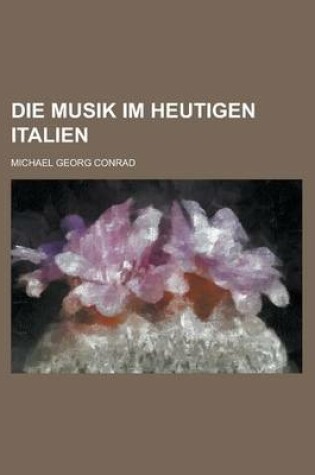 Cover of Die Musik Im Heutigen Italien