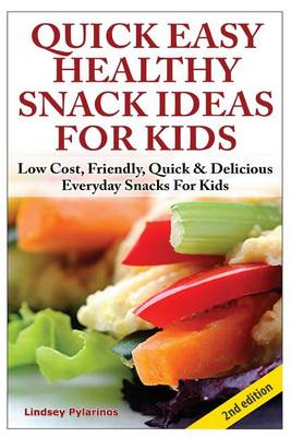 Book cover for Quick, Easy, Healthy Snack Ideas for Kids