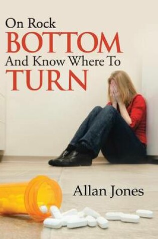 Cover of On Rock Bottom and Know Where to Turn