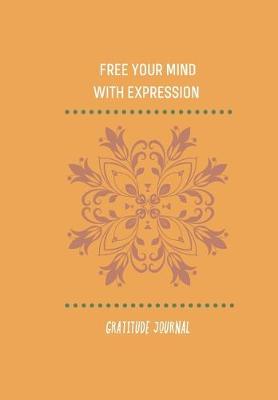 Book cover for Free Your Mind with Expression. Gratitude Journal