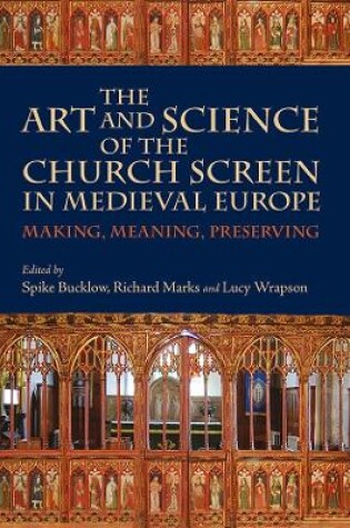 Cover of The Art and Science of the Church Screen in Medieval Europe