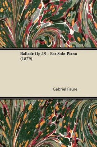 Cover of Ballade Op.19 - For Solo Piano (1879)