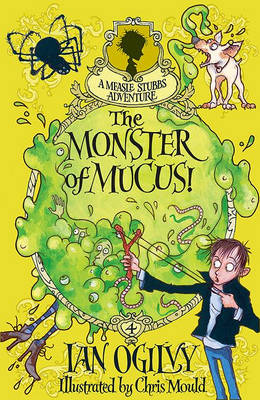 Book cover for The Monster of Mucus! A Measle Stubbs Adventure