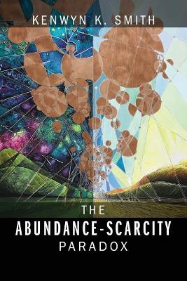 Cover of The Abundance-Scarcity Paradox