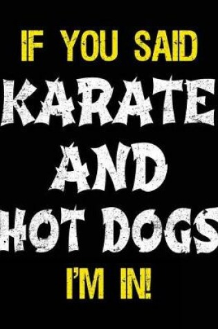 Cover of If You Said Karate And Hot Dogs I'm In