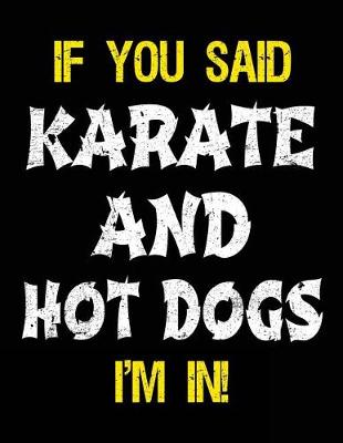 Book cover for If You Said Karate And Hot Dogs I'm In