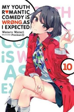 Cover of My Youth Romantic Comedy is Wrong, As I Expected, Vol. 10 (light novel)