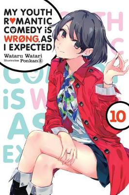 Book cover for My Youth Romantic Comedy is Wrong, As I Expected, Vol. 10 (light novel)