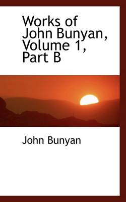 Book cover for Works of John Bunyan, Volume 1, Part B