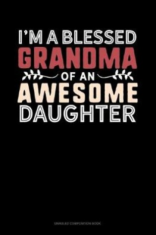 Cover of I'm A Blessed Grandma Of An Awesome Daughter