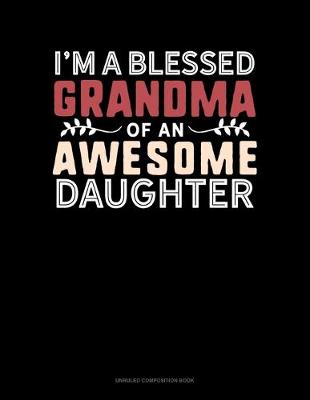 Book cover for I'm A Blessed Grandma Of An Awesome Daughter