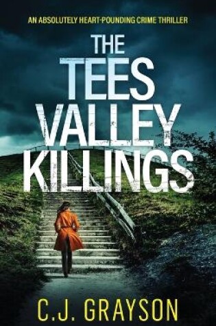 Cover of THE TEES VALLEY KILLINGS an absolutely heart-pounding crime thriller