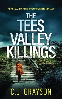 Book cover for THE TEES VALLEY KILLINGS an absolutely heart-pounding crime thriller