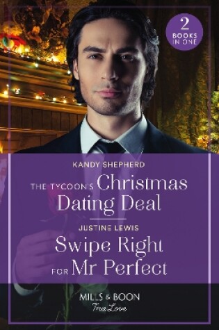 Cover of The Tycoon's Christmas Dating Deal / Swipe Right For Mr Perfect