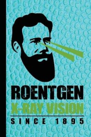 Cover of Roentgen X-Ray Vision Since 1895