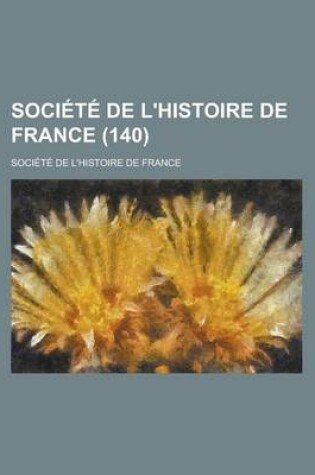 Cover of Societe de L'Histoire de France (140)
