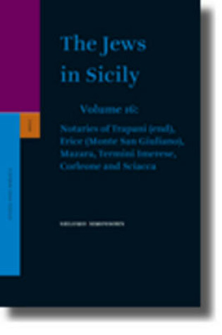 Cover of The Jews in Sicily, Volume 16 Notaries of Trapani (end), Erice (Monte San Giuliano), Mazara, Termini Imerese, Corleone and Sciacca